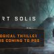 The interactive sci-fi adventure/thriller “Fort Solis” is coming to PC and the PS5 this Summer (2023)