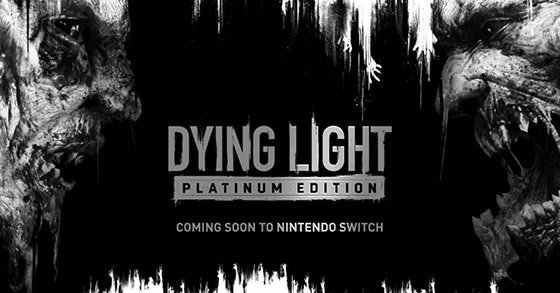 techlands dying light platinum edition is coming to the nintendo switch on october 19th 2021