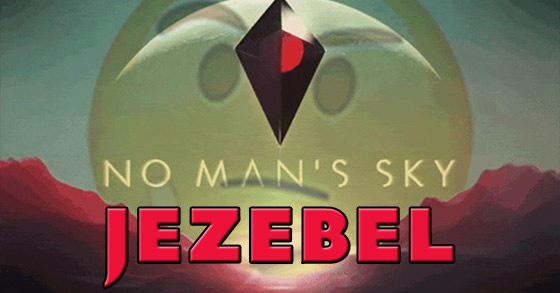why isnt it called no womans sky jezebels no mans sky nonsense article