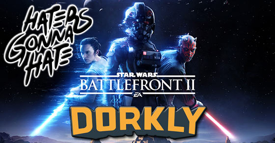 a response to dorklys star wars battlefront ii article haters gonna hate