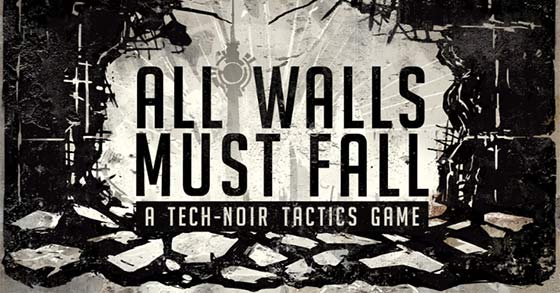 the tech-noir tactics game all walls must fall successfully completes its kickstarter campaign