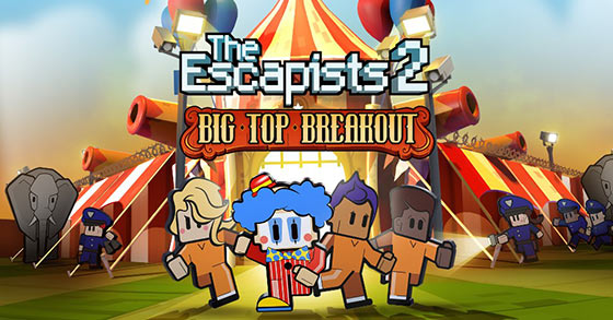 the escapists 2s big top breakout dlc is now available for ps4 xbox one and pc