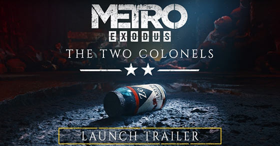 metro exodus the two colonels dlc is now available for pc ps4 and xbox one