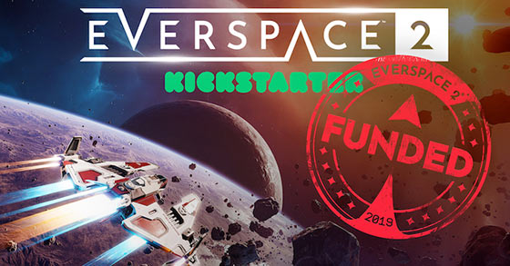 everspace 2 has just ended its kickstarter campaign with over 500k euros in funds