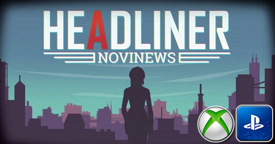 headliner novinews is coming to the ps4 and xbox one on december 11th