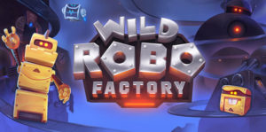 wild robo factory