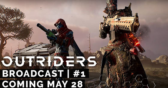 square enix has just announced that theres going to be a outriders broadcast on may 28th