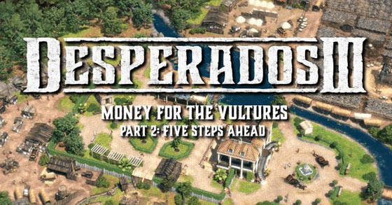 desperados 3 has just released its money for the vultures part 2 dlc