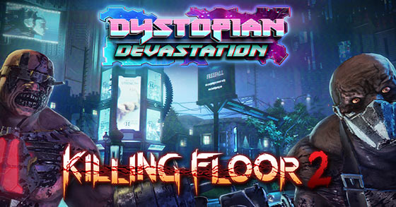 killing floor 2 has just released its dystopian devastation update for pc and consoles