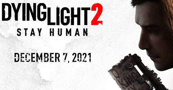 the post-apocalyptic open-world aprg dying light 2 stay human is coming to pc and consoles on december 7th 2021