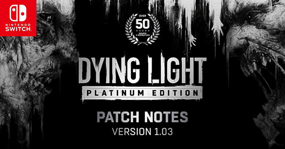 techland has just released the v1.0.3 patch for dying light to the nintendo switch
