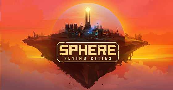 the full version of sphere flying cities is coming to pc via steam and gog on september 20th 2022