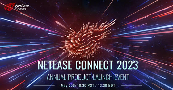 netease games netease connect 2023 event kicks-off on may 20th 2023