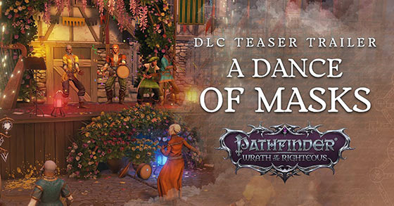 pathfinder wrath of the righteous is dropping its dance of masks dlc on june 13th 2024