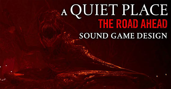 a quiet place the road ahead has just dropped its sound game design trailer