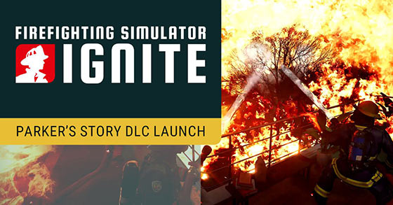 frefighting simulator ignite has just dropped its parkers story dlc for pc and consoles